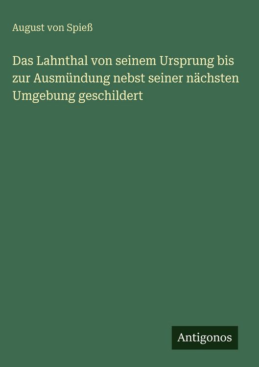Produktbild: Das Lahnthal von seinem Ursprung bis zur Ausm&uuml;ndung nebst seiner n&auml;chsten Umgebung geschildert
