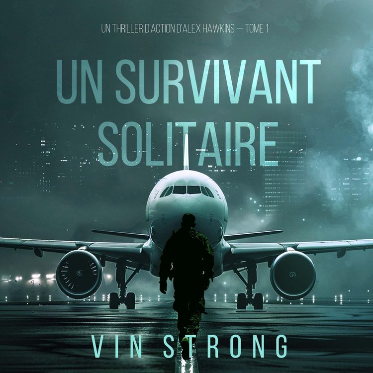 Produktbild: Un survivant solitaire (Un thriller d'action d'Alex Hawkins &mdash; Tome 1)