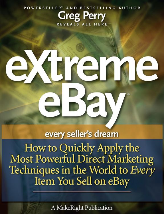 Produktbild: EXtreme eBay - How to Quickly Apply the Most Powerful Direct Marketing Techniques in the World to Every Item You Sell on eBay