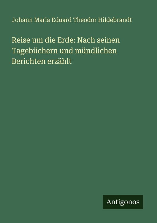 Produktbild: Reise um die Erde: Nach seinen Tageb&uuml;chern und m&uuml;ndlichen Berichten erz&auml;hlt