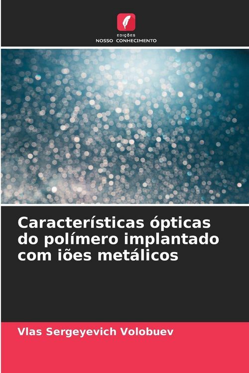 Produktbild: Caracter&iacute;sticas &oacute;pticas do pol&iacute;mero implantado com i&otilde;es met&aacute;licos