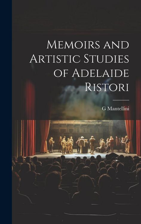 Produktbild: Memoirs and Artistic Studies of Adelaide Ristori