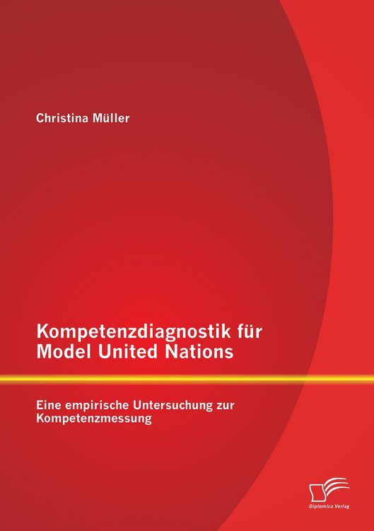 Produktbild: Kompetenzdiagnostik f&uuml;r Model United Nations: Eine empirische Untersuchung zur Kompetenzmessung