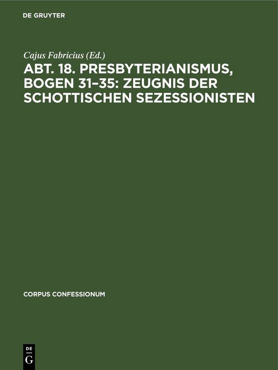 Produktbild: Abt. 18. Presbyterianismus, Bogen 31&ndash;35: Zeugnis der Schottischen Sezessionisten