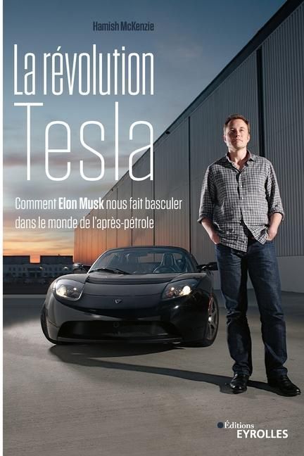 Produktbild: La r&eacute;volution Tesla: Comment Elon Musk nous fait basculer dans le monde de l'apr&egrave;s-p&eacute;trole