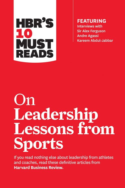 Produktbild: Hbr's 10 Must Reads on Leadership Lessons from Sports (Featuring Interviews with Sir Alex Ferguson, Kareem Abdul-Jabbar, Andre Agassi)