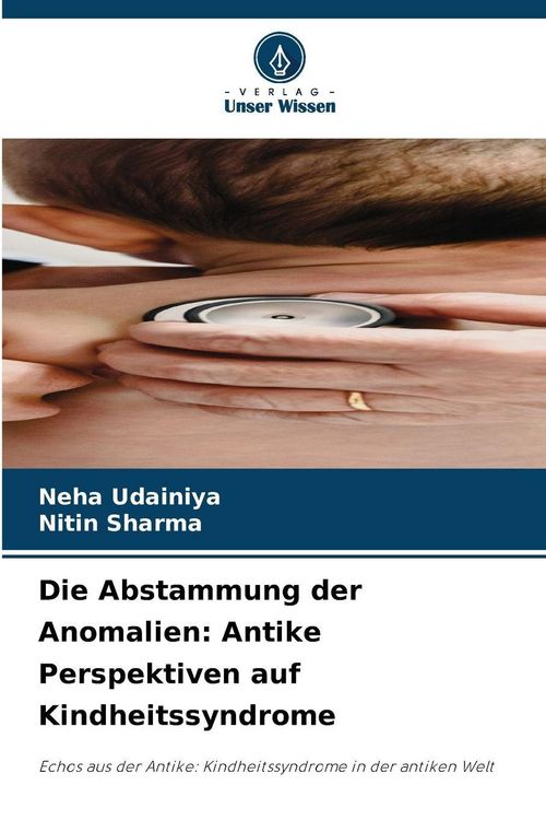 Produktbild: Die Abstammung der Anomalien: Antike Perspektiven auf Kindheitssyndrome