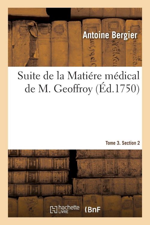 Produktbild: Suite de la Mati&eacute;re m&eacute;dical de M. Geoffroy. Tome 3. Section 2