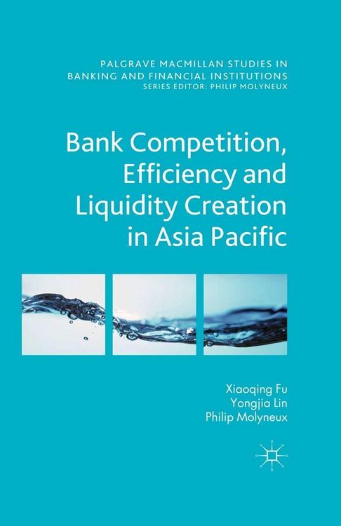 Produktbild: Bank Competition, Efficiency and Liquidity Creation in Asia Pacific