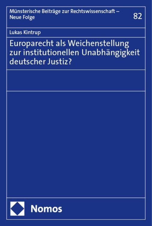 Bild vom Artikel Europarecht als Weichenstellung zur institutionellen Unabhängigkeit deutscher Justiz? vom Autor Lukas Kintrup