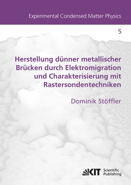 Produktbild: Herstellung d&uuml;nner metallischer Br&uuml;cken durch Elektromigration und Charakterisierung mit Rastersondentechniken