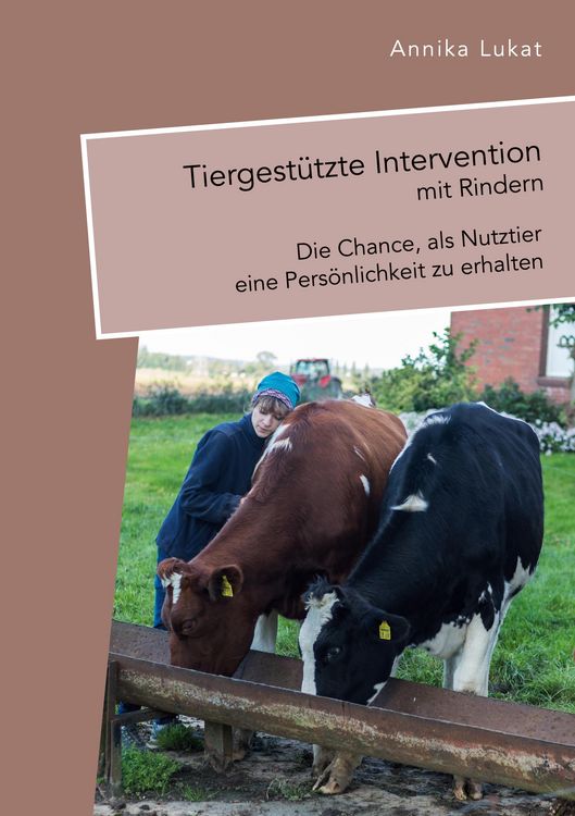 Produktbild: Tiergest&uuml;tzte Intervention mit Rindern: Die Chance, als Nutztier eine Pers&ouml;nlichkeit zu erhalten