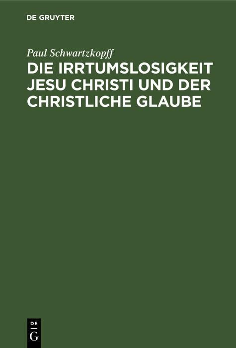 Produktbild: Die Irrtumslosigkeit Jesu Christi und der christliche Glaube