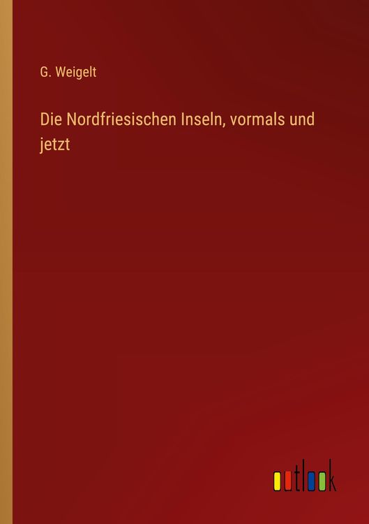 Produktbild: Die Nordfriesischen Inseln, vormals und jetzt