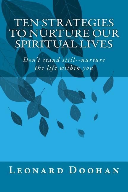 Produktbild: Ten Strategies To Nurture Our Spiritual Lives: Don't stand still--nurture the life within you