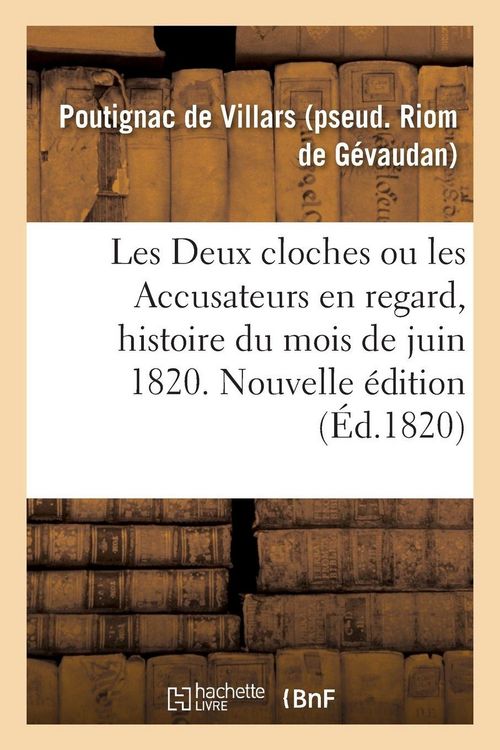 Produktbild: Les Deux cloches ou les Accusateurs en regard, histoire du mois de juin 1820. Nouvelle &eacute;dition