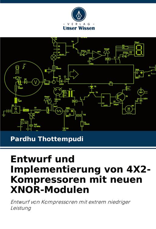 Produktbild: Entwurf und Implementierung von 4X2-Kompressoren mit neuen XNOR-Modulen