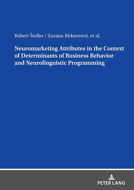 Produktbild: Neuromarketing Attributes in the Contex of Determinants of Business Behavior and Neurolinguistic Programming