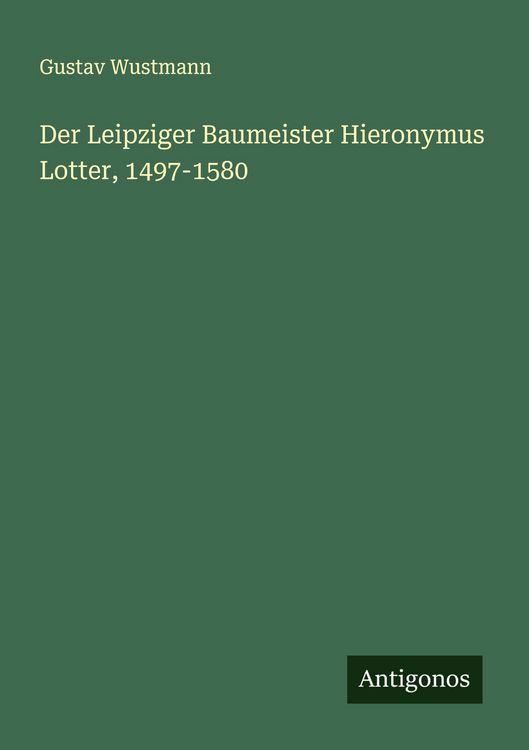 Produktbild: Der Leipziger Baumeister Hieronymus Lotter, 1497-1580