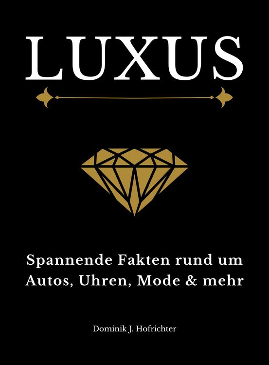 Produktbild: LUXUS: Spannende Fakten rund um Autos, Uhren, Mode & mehr