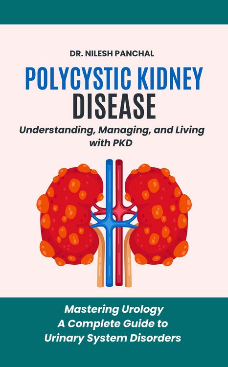 Produktbild: Polycystic Kidney Disease: Understanding, Managing, and Living with PKD (Mastering Urology: A Complete Guide to Urinary System Disorders, #3)