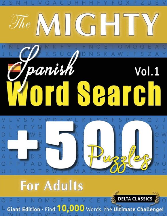 Produktbild: The Mighty Spanish Word Search - 500 Puzzles For Adults - Delta Classics - Giant Edition - Find 10,000 Words, The Ultimate Challenge!