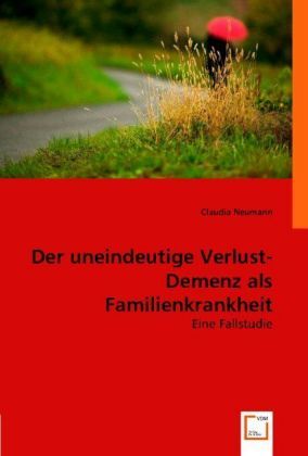 Produktbild: Claudia Neumann: Der uneindeutige Verlust. Demenz als Famili