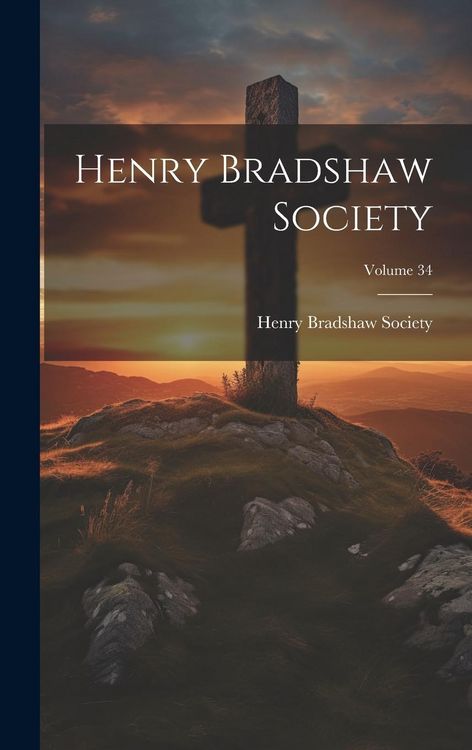 Produktbild: Henry Bradshaw Society; Volume 34