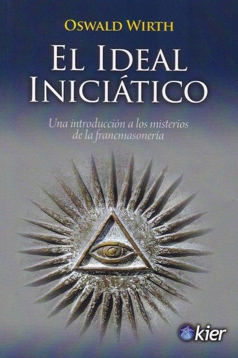 Produktbild: El ideal inici&aacute;tico : una introducci&oacute;n a los misterios de la francmasoner&iacute;a