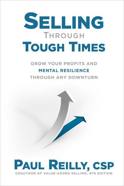 Produktbild: Selling Through Tough Times: Grow Your Profits and Mental Resilience Through Any Downturn