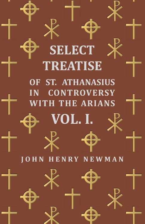 Produktbild: Select Treatise of St. Athanasius in Controversy with the Arians Vol. I.