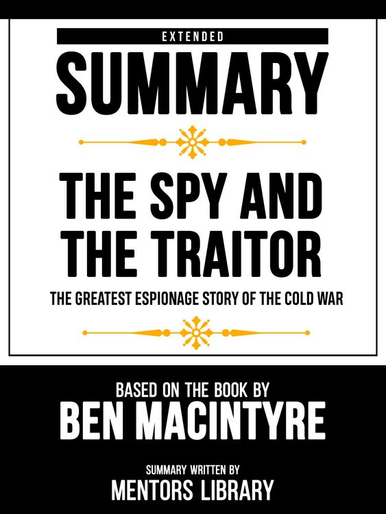 Produktbild: Extended Summary - The Spy And The Traitor - The Greatest Espionage Story Of The Cold War - Based On The Book By Ben Macintyre