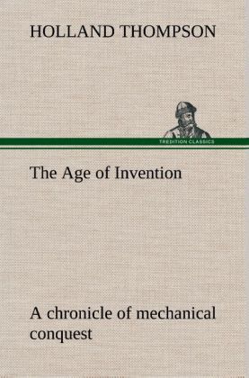 Produktbild: The Age of Invention : a chronicle of mechanical conquest