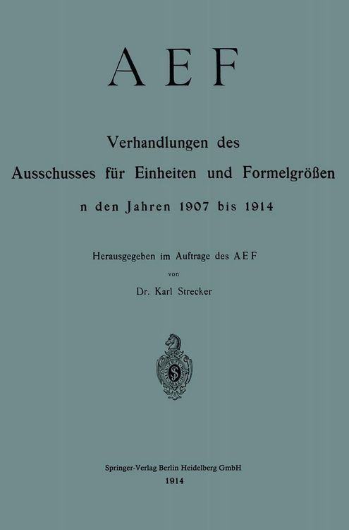 Produktbild: AEF Verhandlungen des Ausschusses f&uuml;r Einheiten und Formelgr&ouml;&szlig;en in den Jahren 1907 bis 1914