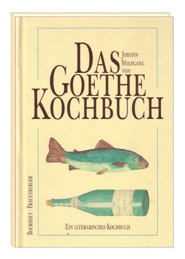 Produktbild: Das Johann Wolfgang von Goethe-Kochbuch