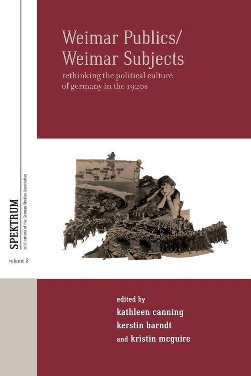 Bild vom Artikel Weimar Publics/Weimar Subjects vom Autor Kathleen Barndt, Kerstin Mcguire, Kristin Canning