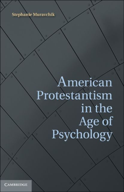 Produktbild: Muravchik, S: American Protestantism in the Age of Psycholog
