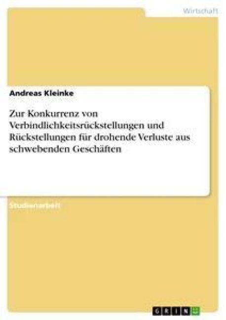 Produktbild: Zur Konkurrenz von Verbindlichkeitsr&uuml;ckstellungen und R&uuml;ckstellungen f&uuml;r drohende Verluste aus schwebenden Gesch&auml;ften