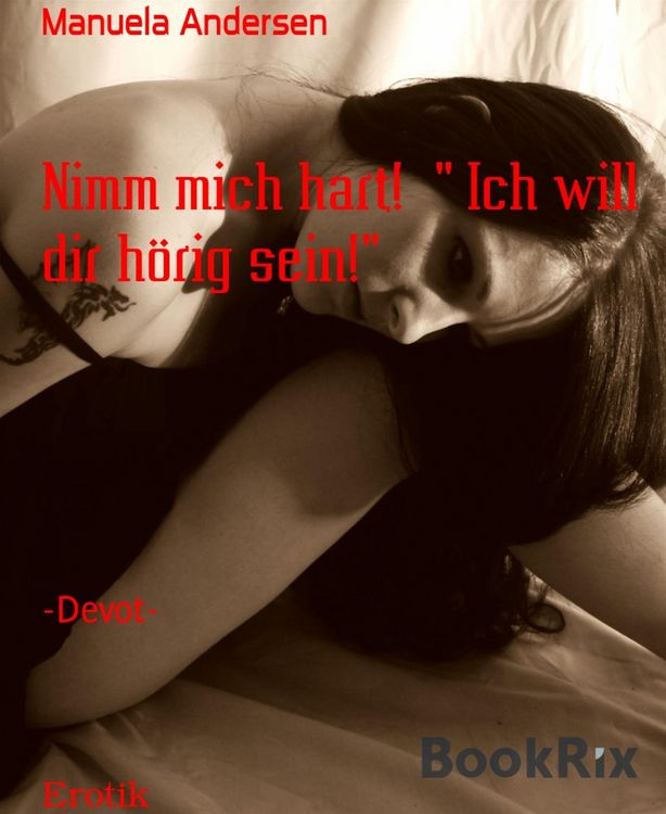 Produktbild: Nimm mich hart! " Ich will dir h&ouml;rig sein!"