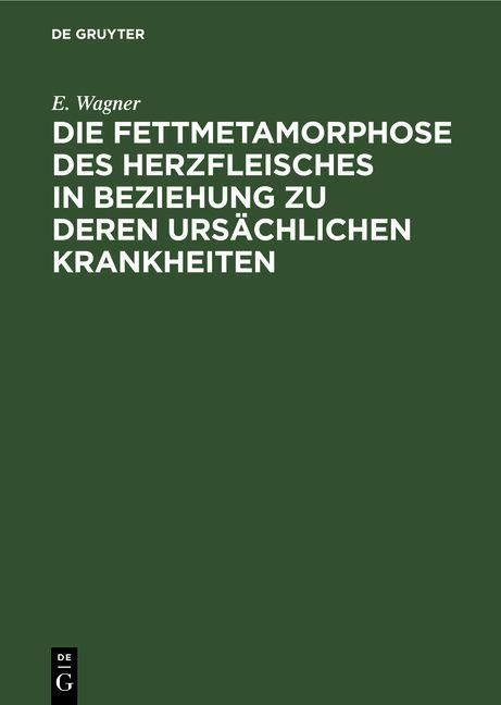 Produktbild: Die Fettmetamorphose des Herzfleisches in Beziehung zu deren urs&auml;chlichen Krankheiten