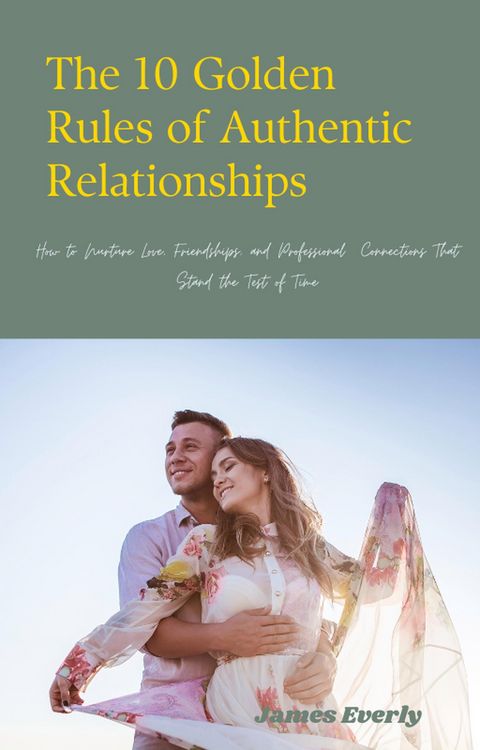Produktbild: The 10 Golden Rules of Authentic Relationships