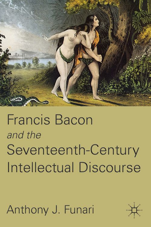 Produktbild: Francis Bacon and the Seventeenth-Century Intellectual Discourse