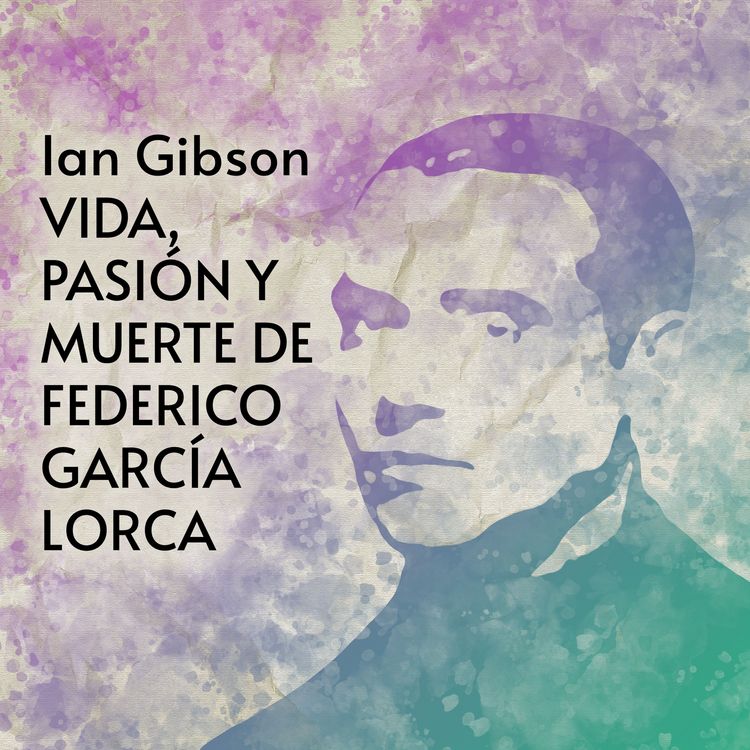 Produktbild: Vida, pasi&oacute;n y muerte de Federico Garc&iacute;a Lorca (1898-1936)
