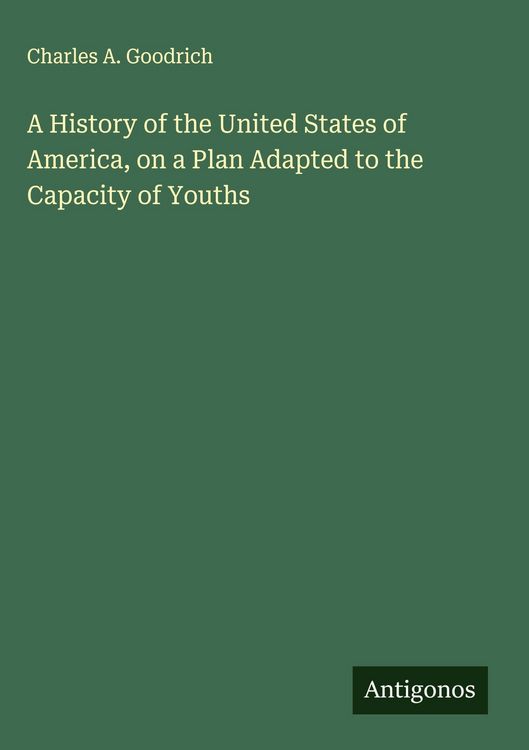 Produktbild: A History of the United States of America, on a Plan Adapted to the Capacity of Youths