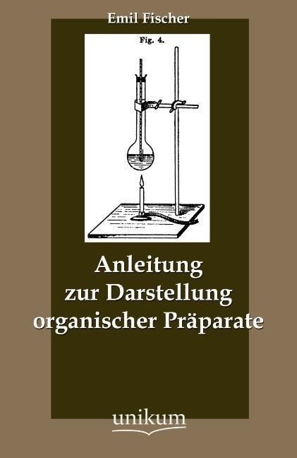 Produktbild: Fischer, E: Anleitung zur Darstellung organischer Pr&auml;parate