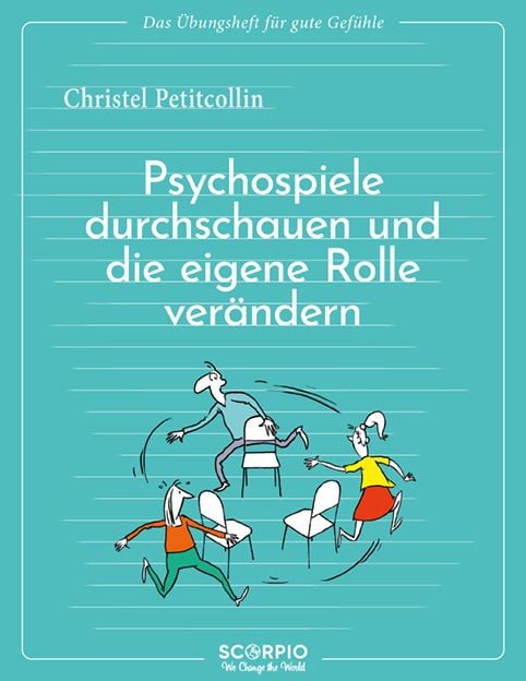 Produktbild: Das &Uuml;bungsheft f&uuml;r gute Gef&uuml;hle &ndash; Psychospiele durchschauen und die eigene Rolle ver&auml;ndern
