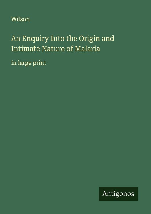 Produktbild: An Enquiry Into the Origin and Intimate Nature of Malaria
