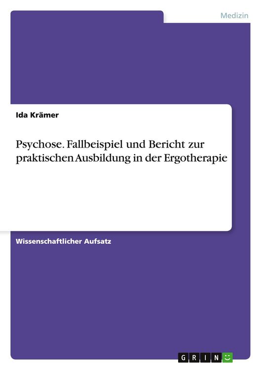 Produktbild: Psychose. Fallbeispiel und Bericht zur praktischen Ausbildung in der Ergotherapie