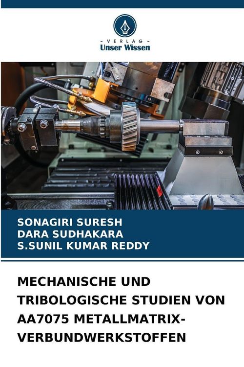 Produktbild: MECHANISCHE UND TRIBOLOGISCHE STUDIEN VON AA7075 METALLMATRIX-VERBUNDWERKSTOFFEN