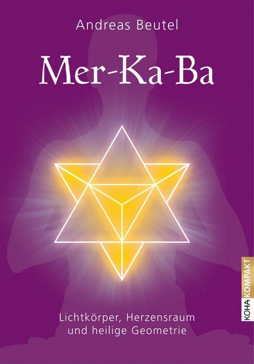 Produktbild: Merkaba &ndash;&nbsp;Lichtk&ouml;rper, Herzensraum und heilige Geometrie